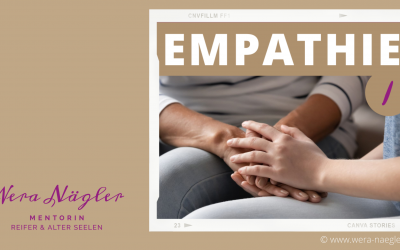 Empathie: Ist sie angeboren oder kann man das lernen und wie ist das bei Alten Seelen?